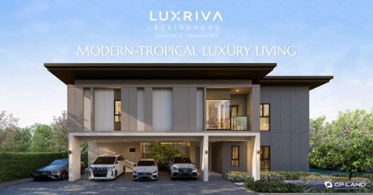 LUXRIVA RESIDENCES บ้านเดี่ยวลักซ์ชัวรี่หรูสุดในนครศรีฯ Sold Out เฟสแรก