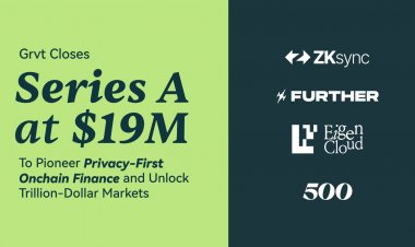 Grvt ระดมทุนซีรีส์ A มูลค่า 19 ล้านดอลลาร์ ผู้บุกเบิกด้านการเงิน Onchain เน้นความเป็นส่วนตัว พร้อมปลดล็อกตลาดมูลค่าหลักล้านล้านดอลลาร์